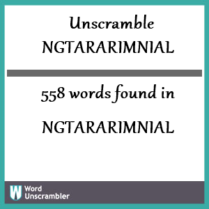 558 words unscrambled from ngtararimnial
