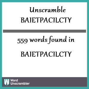 559 words unscrambled from baietpacilcty