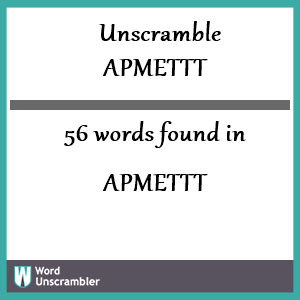 56 words unscrambled from apmettt