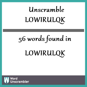 56 words unscrambled from lowirulqk