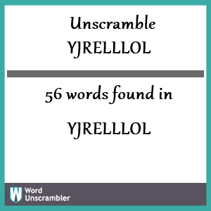56 words unscrambled from yjrelllol