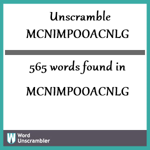 565 words unscrambled from mcnimpooacnlg