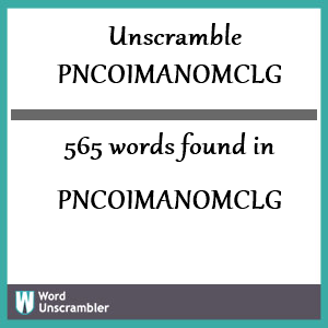 565 words unscrambled from pncoimanomclg