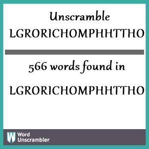 566 words unscrambled from lgrorichomphhtthooop
