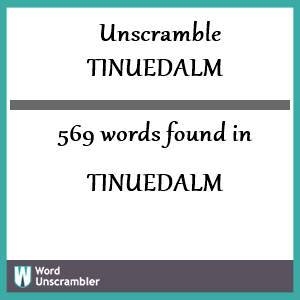 569 words unscrambled from tinuedalm