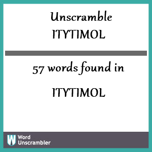 57 words unscrambled from itytimol