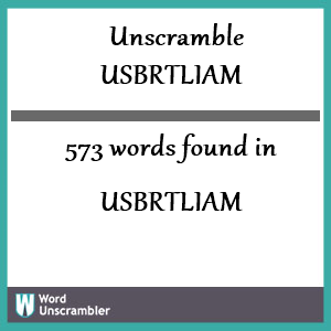 573 words unscrambled from usbrtliam