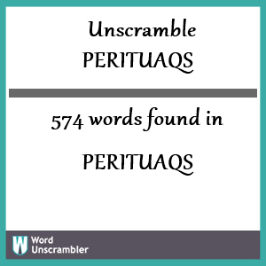 574 words unscrambled from perituaqs