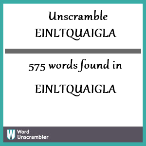 575 words unscrambled from einltquaigla