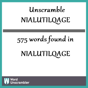 575 words unscrambled from nialutilqage