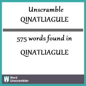 575 words unscrambled from qinatliagule