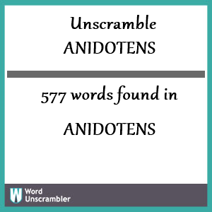 577 words unscrambled from anidotens