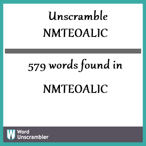 579 words unscrambled from nmteoalic