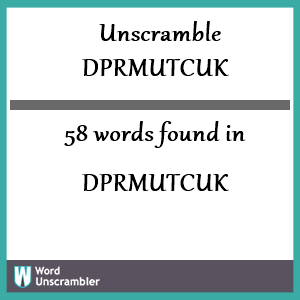 58 words unscrambled from dprmutcuk