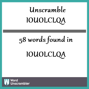 58 words unscrambled from iouolclqa
