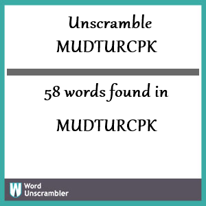 58 words unscrambled from mudturcpk