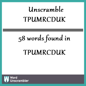58 words unscrambled from tpumrcduk