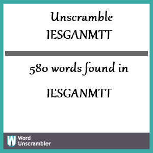 580 words unscrambled from iesganmtt