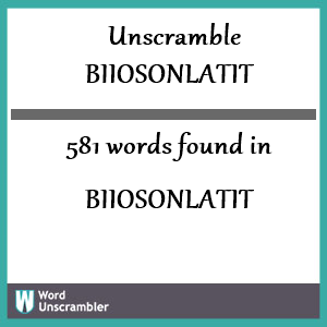 581 words unscrambled from biiosonlatit