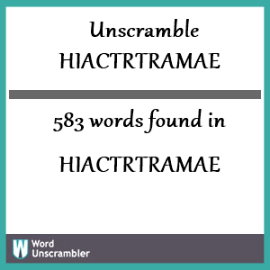 583 words unscrambled from hiactrtramae