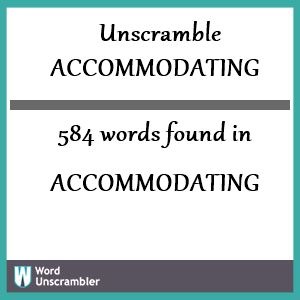 584 words unscrambled from accommodating