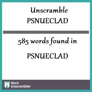 585 words unscrambled from psnueclad