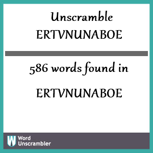 586 words unscrambled from ertvnunaboe