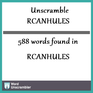 588 words unscrambled from rcanhules
