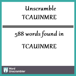 588 words unscrambled from tcauinmre