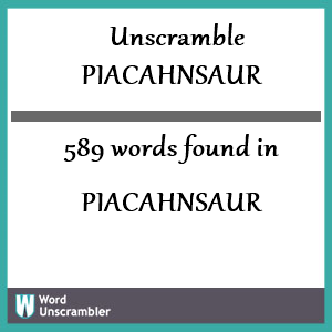 589 words unscrambled from piacahnsaur