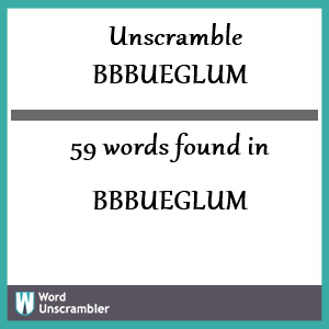 59 words unscrambled from bbbueglum