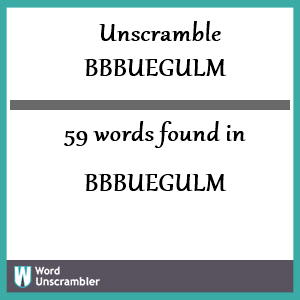 59 words unscrambled from bbbuegulm