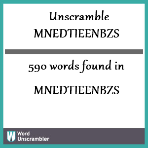 590 words unscrambled from mnedtieenbzs
