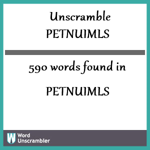 590 words unscrambled from petnuimls