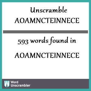 593 words unscrambled from aoamncteinnece