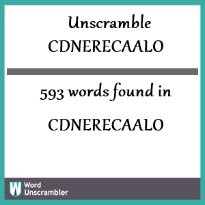 593 words unscrambled from cdnerecaalo