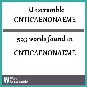 593 words unscrambled from cnticaenonaeme