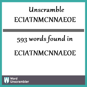 593 words unscrambled from eciatnmcnnaeoe