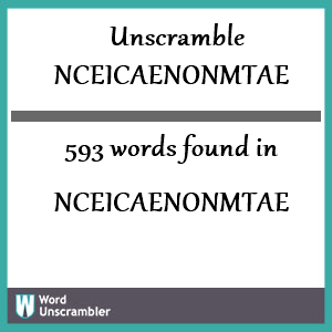 593 words unscrambled from nceicaenonmtae