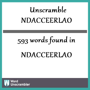 593 words unscrambled from ndacceerlao
