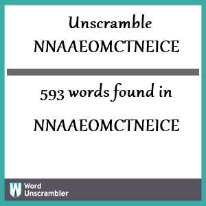 593 words unscrambled from nnaaeomctneice