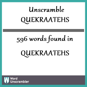 596 words unscrambled from quekraatehs