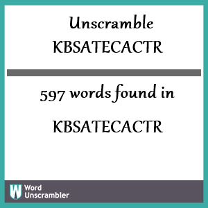 597 words unscrambled from kbsatecactr