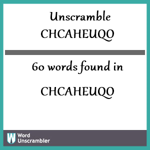60 words unscrambled from chcaheuqo