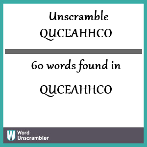 60 words unscrambled from quceahhco