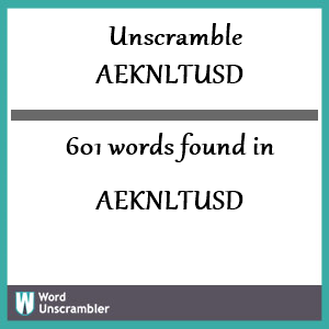 601 words unscrambled from aeknltusd