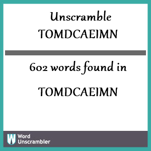 602 words unscrambled from tomdcaeimn