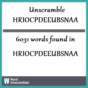 6031 words unscrambled from hriocpdeeubsnaa