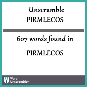 607 words unscrambled from pirmlecos