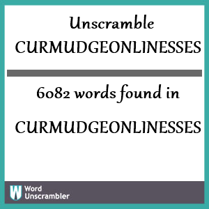 6082 words unscrambled from curmudgeonlinesses